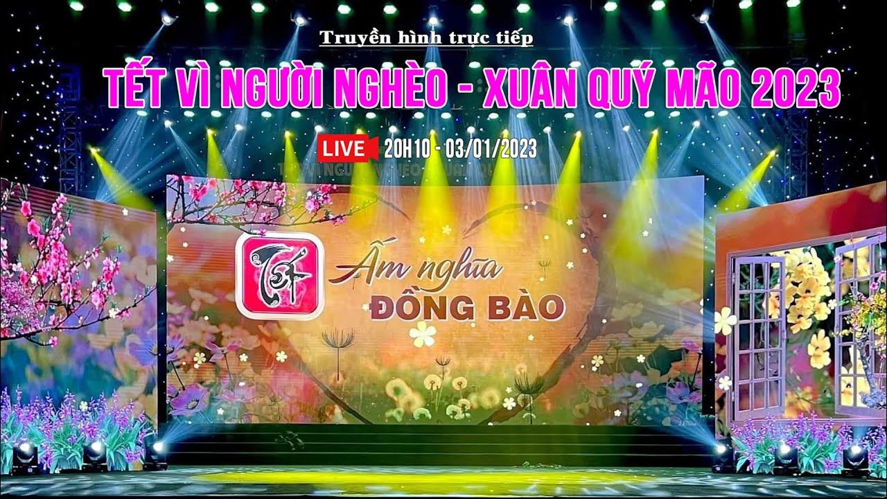 [Trực tiếp] Chương trình Tết vì người nghèo - "Tết ấm tình Đồng Bào" Xuân Quý Mão 2023
