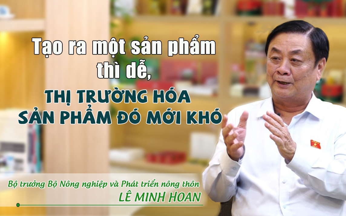 Tạo ra một sản phẩm thì dễ, thị trường hóa sản phẩm đó mới khó