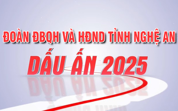 ĐOÀN ĐBQH VÀ HĐND TỈNH NGHỆ AN - DẤU ẤN 2025