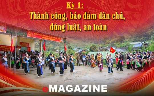 Dấu ấn đổi mới và niềm tin cử tri - Kỳ 1: Thành công, bảo đảm dân chủ, đúng luật, an toàn