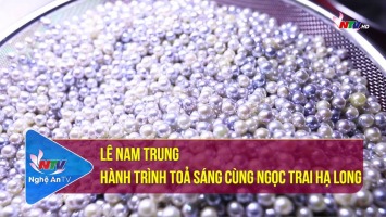 Người Nghệ muôn phương: Lê Nam Trung – Hành trình toả sáng cùng ngọc trai Hạ Long