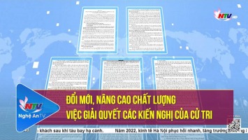 Đổi mới, nâng cao chất lượng việc giải quyết các kiến nghị của cử tri