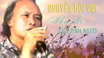 NGUYỄN BÙI VỢI - Nhà thơ của tình người