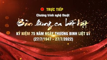 [Trực tiếp] Chương trình Nghệ thuật “Bản hùng ca bất diệt”