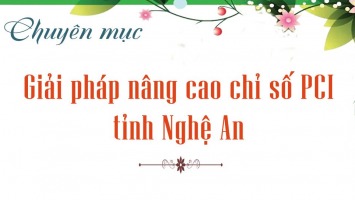 Giới thiệu chuyên mục: Giải pháp nâng cao chỉ số PCI tỉnh Nghệ An
