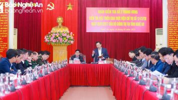 Đoàn công tác Trung ương kiểm tra kết quả 5 năm thực hiện Chỉ thị số 12 của Bộ Chính trị tại Nghệ An