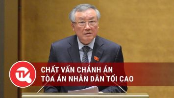 [Trực tiếp] Chất vấn Chánh án Tòa án nhân dân tối cao Nguyễn Hòa Bình