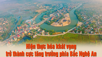 Hiện thực hóa khát vọng trở thành cực tăng trưởng phía Bắc Nghệ An