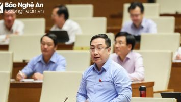 Đại biểu Quốc hội đoàn Nghệ An: Nhân dân đang trông đợi những việc cần làm, phải làm khẩn trương hơn, quyết liệt hơn của hệ thống chính trị