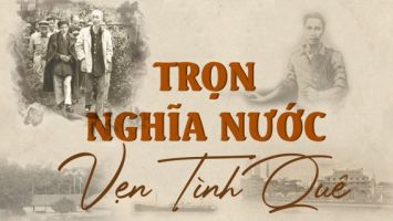 Trọn nghĩa Nước, vẹn tình Quê