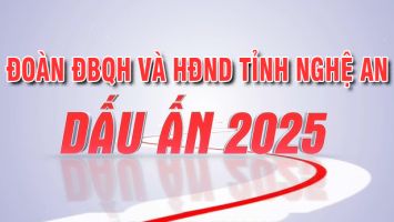 ĐOÀN ĐBQH VÀ HĐND TỈNH NGHỆ AN - DẤU ẤN 2025