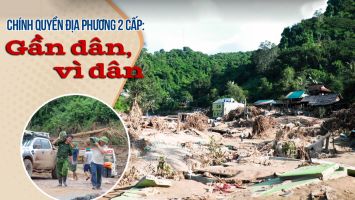 Chính quyền địa phương 2 cấp: Gần dân, vì dân - Kỳ 1: Phép thử khắc nghiệt