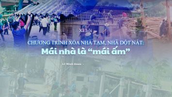CHƯƠNG TRÌNH XÓA NHÀ TẠM, NHÀ DỘT NÁT: Mái nhà là “mái ấm”