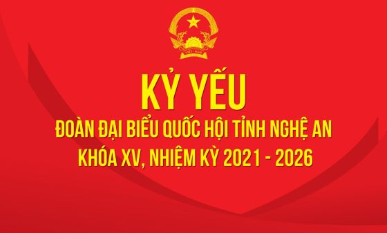 KỶ YẾU ĐOÀN ĐOÀN ĐẠI BIỂU QUỐC HỘI TỈNH NGHỆ AN KHÓA XV - NHIỆM KỲ 2021 - 2026