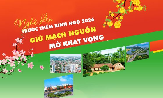Nghệ An trước thềm Bính Ngọ 2026: GIỮ MẠCH NGUỒN - MỞ KHÁT VỌNG