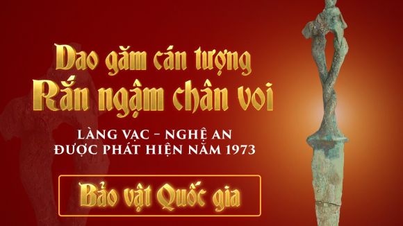 MINH TRIẾT VIỆT CỔ TỪ CÁN DAO RẮN NGẬM CHÂN VOI – BẢO VẬT QUỐC GIA VIỆT NAM