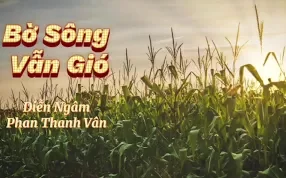 BỜ SÔNG VẪN GIÓ - Thơ: Trúc Thông - Diễn ngâm: Phan Thanh Vân